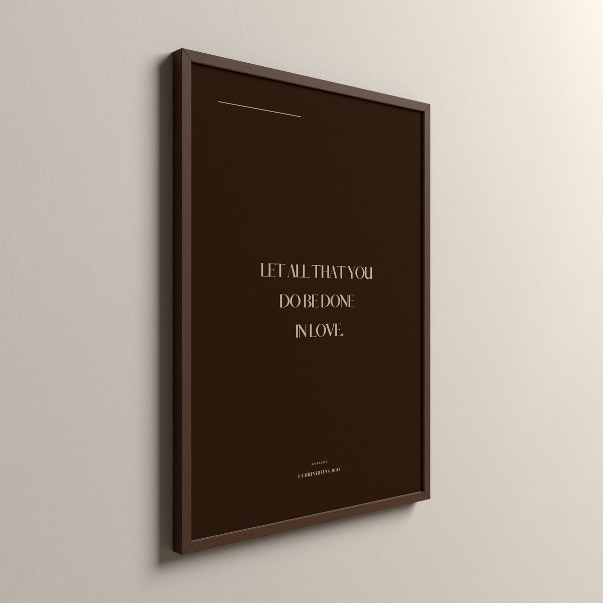 Love, 1 Corinthians 16:14, Cocoa Clay Scripture art print in an espresso frame