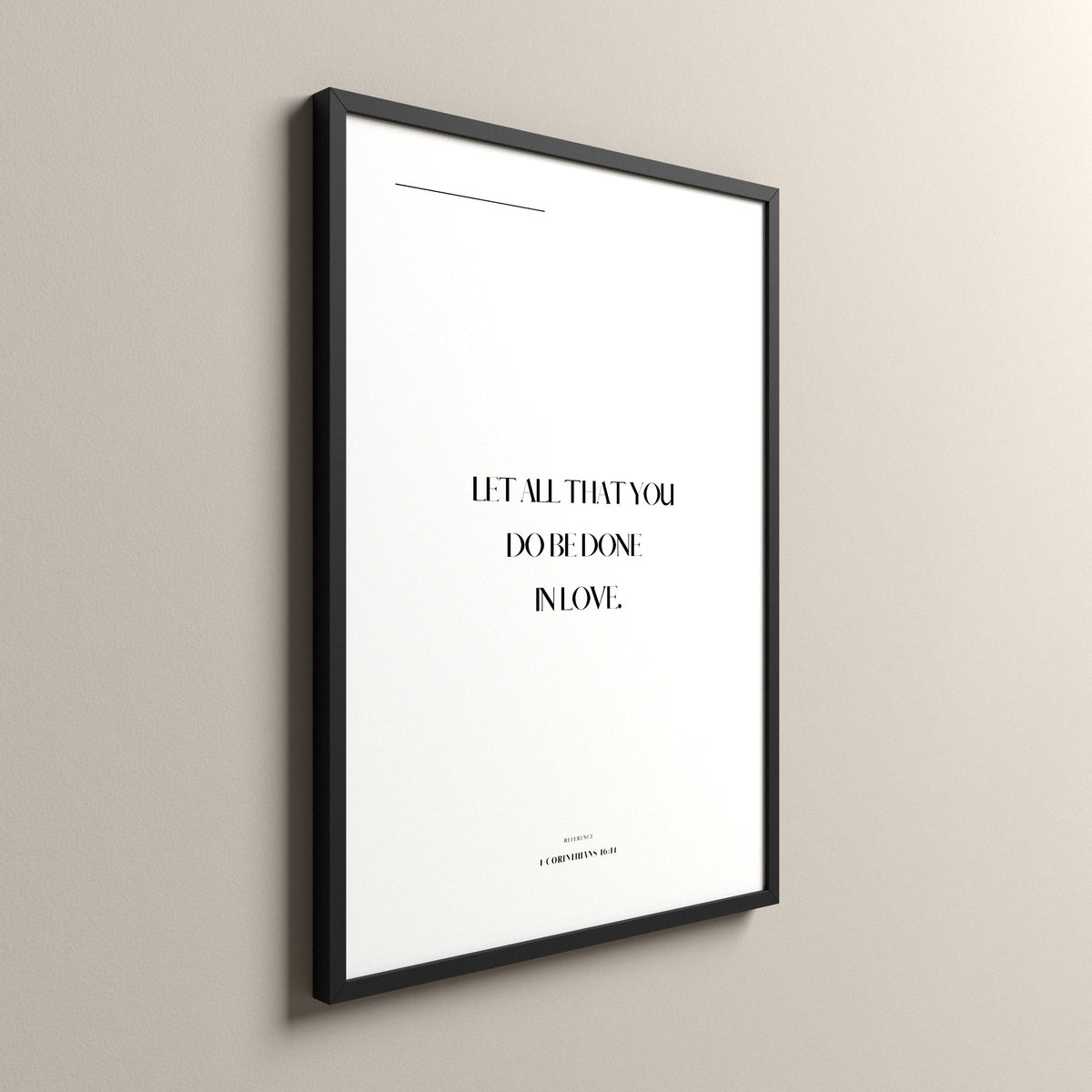 Love, 1 Corinthians 16:14, Pure White Scripture art print in a black frame
