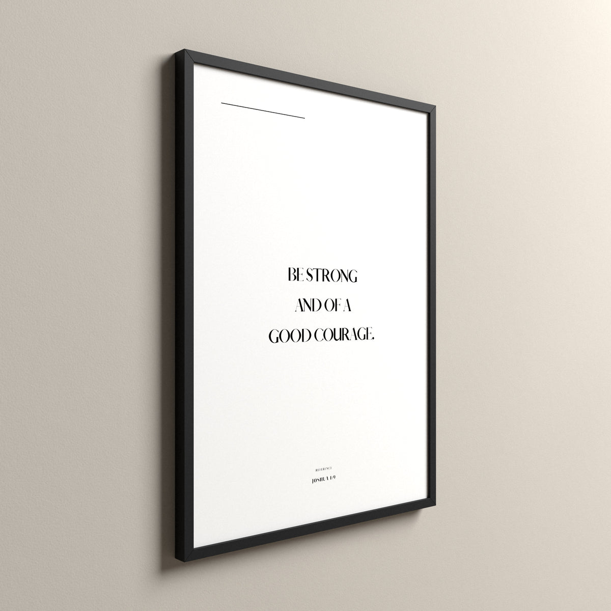 Be Strong, Joshua 1:9, Pure White Scripture art print in a black frame