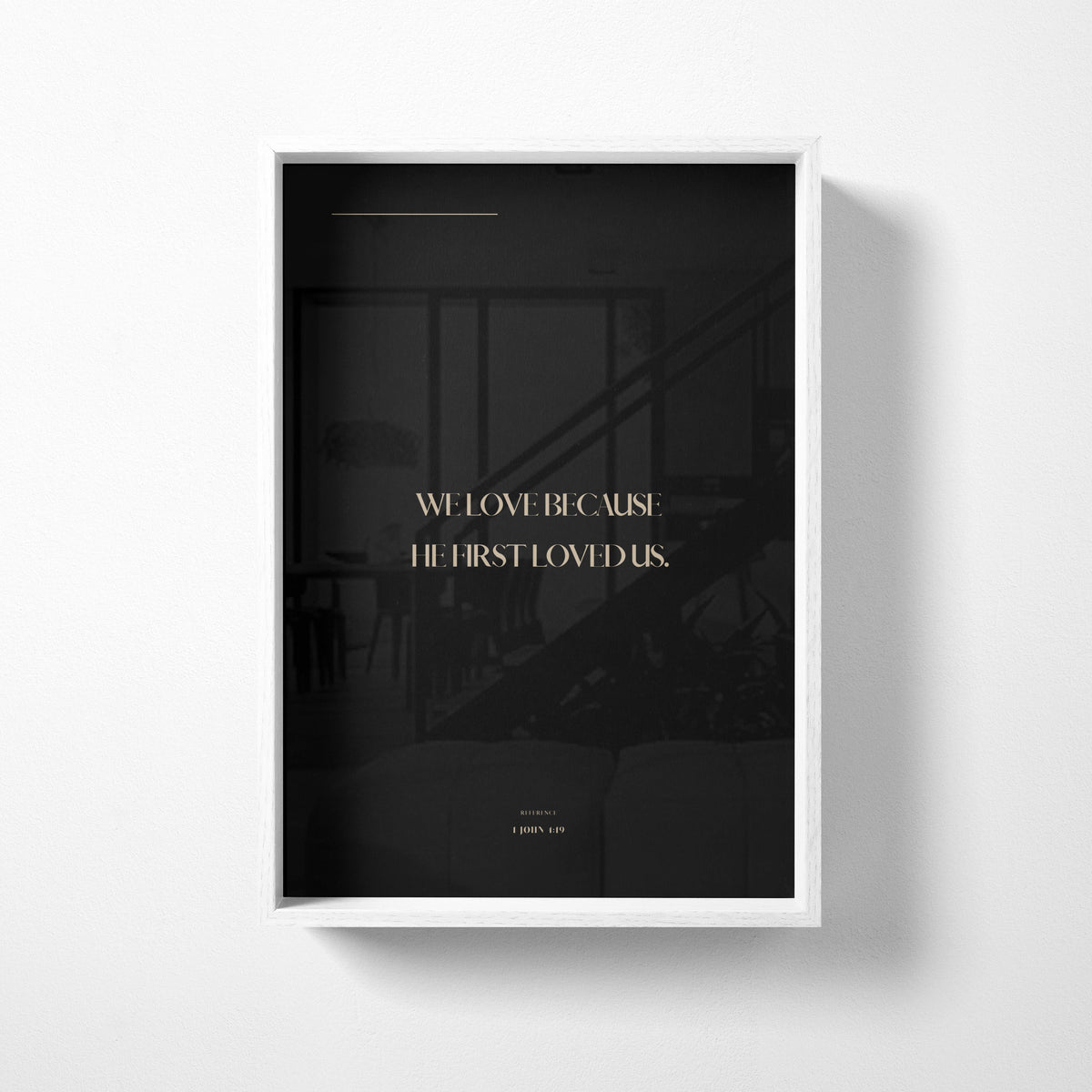 We Love 1 John 4:19 Christian wall art print by Olives & Grace fine art scripture print